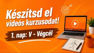 1. NAP: V - Végcél - VIDEÓ + FELADAT